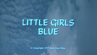Little Girls Blue (1978) - Teljes retro xxx videó